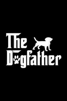 The Dgfather: The Dogfather Beagle Dog For Father Journal/Notebook Blank Lined Ruled 6x9 100 Pages