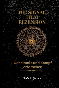 Die Signal Film Rezension: Geheimnis und Kampf erforschen (German Edition)