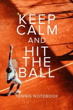 Paperback Keep Calm And Hit The Ball Tennis Notebook: Tennis Gift - Blank Lined Journal For Players & Coaches Book