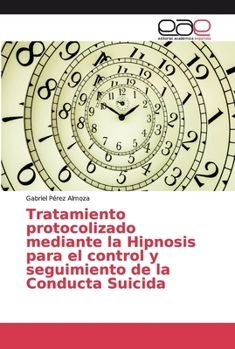 Tratamiento protocolizado mediante la Hipnosis para el control y seguimiento de la Conducta Suicida