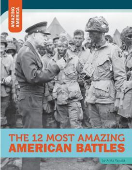 Library Binding The 12 Most Amazing American Battles Book