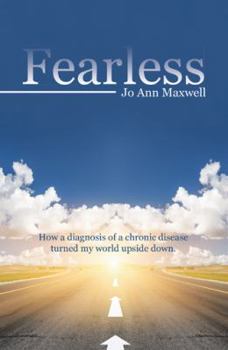 Paperback Fearless: How a Diagnosis of a Chronic disease Turned My World Upside Down. Book