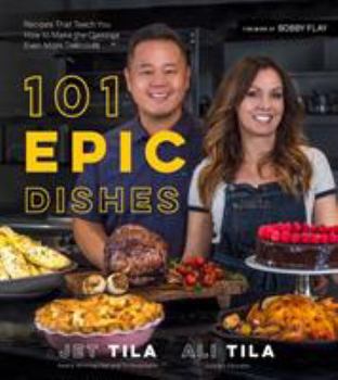 Paperback 101 Epic Dishes: Recipes That Teach You How to Make the Classics Even More Delicious Book