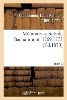 Paperback Mémoires Secrets, 1762-1787. Tome 3. 1769-1772 [French] Book