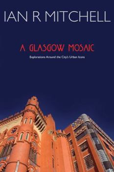 Paperback A Glasgow Mosaic: Cultural Icons of the City Book