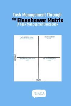 Paperback Task Management Through the Eisenhower Matrix: A Task Management Notebook Book