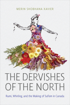 Paperback The Dervishes of the North: Rumi, Whirling, and the Making of Sufism in Canada Book