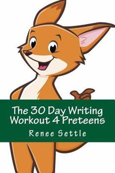 Paperback The 30 Day Writing Workout 4 Preteens Green: using the 12 Minutes A Day method Book