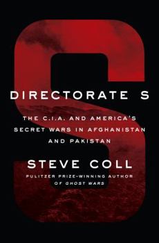 Hardcover Directorate S: The C.I.A. and America's Secret Wars in Afghanistan and Pakistan Book