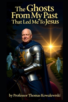 Paperback The Ghosts From My Past That Led Me To Jesus Book