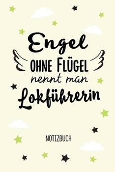 Engel ohne Flügel nennt man Lokführerin: Geschenk Notizbuch für Lokführerin - A5 / liniert - Geschenke zum Geburtstag oder Weihnachten (German Edition)