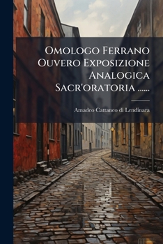 Paperback Omologo Ferrano Ouvero Exposizione Analogica Sacr'oratoria ...... [Italian] Book