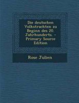 Paperback Die Deutschen Volkstrachten Zu Beginn Des 20. Jahrhunderts. [German] Book