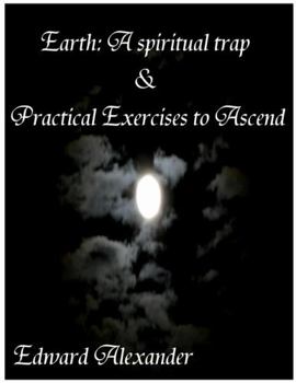 Paperback Earth: A spiritual trap & Practical Exercises to Ascend Book