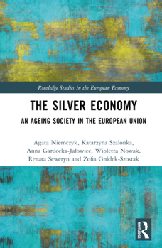 Hardcover The Silver Economy: An Ageing Society in the European Union Book