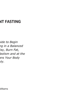 Paperback Intermittent Fasting: The Perfect Guide to Begin Intermittent Fasting in a Balanced and Effective Way, Burn Fat, Increase Your Metabolism an Book