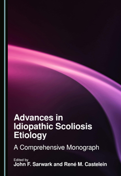 Hardcover Advances in Idiopathic Scoliosis Etiology: A Comprehensive Monograph Book