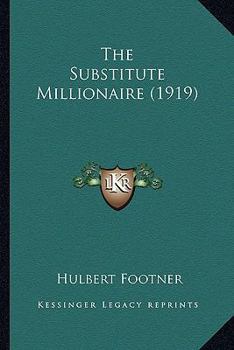 Paperback The Substitute Millionaire (1919) Book