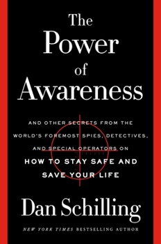 Hardcover The Power of Awareness: And Other Secrets from the World's Foremost Spies, Detectives, and Special Operators on How to Stay Safe and Save Your Book