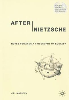 Paperback After Nietzsche: Notes Towards a Philosophy of Ecstasy Book