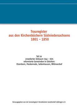 Paperback Trauregister aus den Kirchenbüchern Südniedersachsens 1801 - 1850: Teil 20 erweiterter Zeitraum 1749 - 1875 reformierte Gemeinden in Gleichen: Etzenbo [German] Book