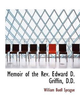 Paperback Memoir of the REV. Edward D. Griffin, D.D. [Large Print] Book