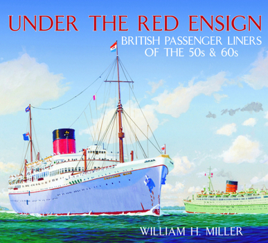 Under the Red Ensign: British Passenger Liners of the 50s & 60s