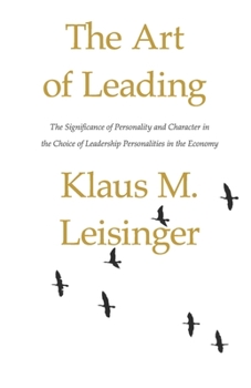 The Art of Leading: The Significance of Personality and Character in the Choice of Leadership Personalities in the Economy