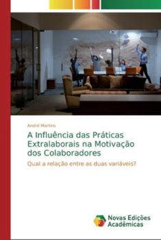 Paperback A Influência das Práticas Extralaborais na Motivação dos Colaboradores [Portuguese] Book