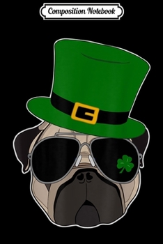 Paperback Composition Notebook: Irish Pug Leprechaun Shamrock St Paddy's Day Gift Journal/Notebook Blank Lined Ruled 6x9 100 Pages Book