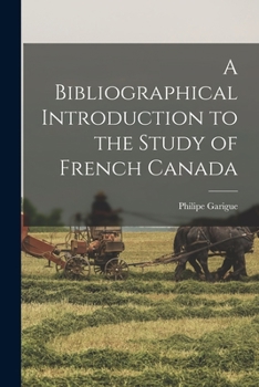 Paperback A Bibliographical Introduction to the Study of French Canada Book