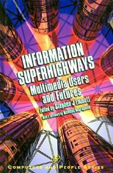 Hardcover Information Superhighways: Multimedia Users and Futures Book