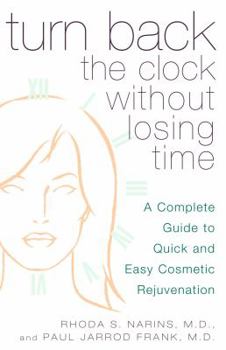 Paperback Turn Back the Clock Without Losing Time: A Complete Guide to Quick and Easy Cosmetic Rejuvenation Book