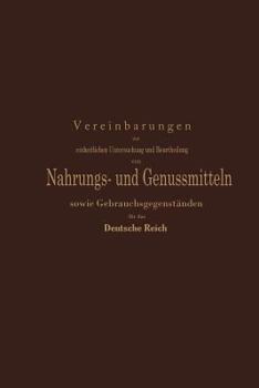 Paperback Vereinbarungen Zur Einheitlichen Untersuchung Und Beurtheilung Von Nahrungs- Und Genussmitteln Sowie Gebrauchsgegenständen Für Das Deutsche Reich [German] Book