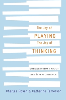 Hardcover The Joy of Playing, the Joy of Thinking: Conversations about Art and Performance Book