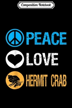 Composition Notebook: Vintage Peace Love Hermit Crab Hermit Crabs Lover Journal/Notebook Blank Lined Ruled 6x9 100 Pages