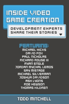 Paperback Inside Video Game Creation: Development Experts Share Their Stories Book