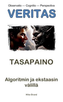 Tasapaino: Algoritmin ja ekstaasin välillä (Finnish Edition)