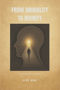 FROM ANIMALITY TO DIVINITY: “The evolution of consciousness”
