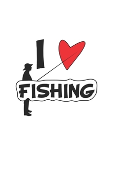 I Love Fishing: Notebook for Angler & Fishing Fans | dot grid | 6x9 | 120 pages