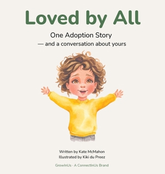 Hardcover Loved by All: One Adoption Story - and a conversation about yours Book