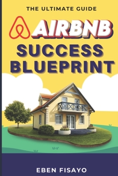 Paperback Airbnb Success Blueprint: The Ultimate Guide to Building a Profitable Hosting Empire Book