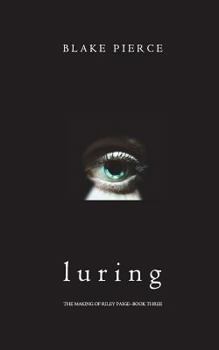 Luring - Book #3 of the Making of Riley Paige