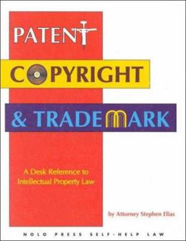 Paperback Patent, Copyright and Trademark: A Desk Reference to Intellectual Property Law Book