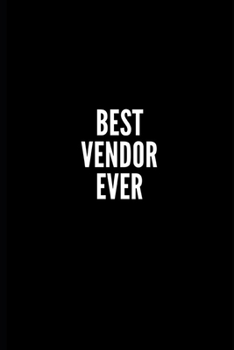 BEST VENDOR EVER: 6x9 Lined Notebook/Journal/Diary , 100 pages, Sarcastic, Humor Journal, original gift For Women/Men/Coworkers/Classmates  , ... diary for the office desk, employees, boss