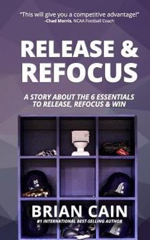 Paperback Pillar #12: Release & Refocus: A Story about the 6 Essentials to Release, Refocus and Win Book