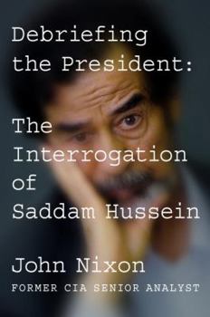 Hardcover Debriefing the President: The Interrogation of Saddam Hussein Book