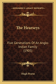 Paperback The Hearseys: Five Generations Of An Anglo-Indian Family (1905) Book