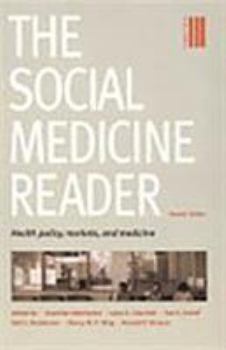 The Social Medicine Reader, Vol. 3: Health Policy, Markets, and Medicine - Book #3 of the Social Medicine Reader