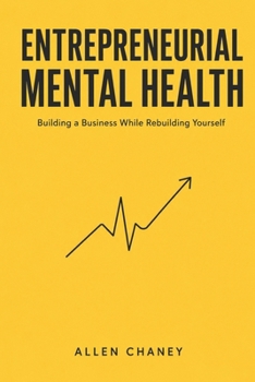 Paperback Entrepreneurial Mental Health: Building a Business While Rebuilding Yourself Book